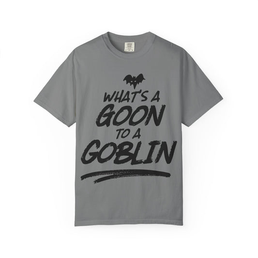 What's a Goon to a Goblin T-Shirt — Funny Halloween Graphic Tee
