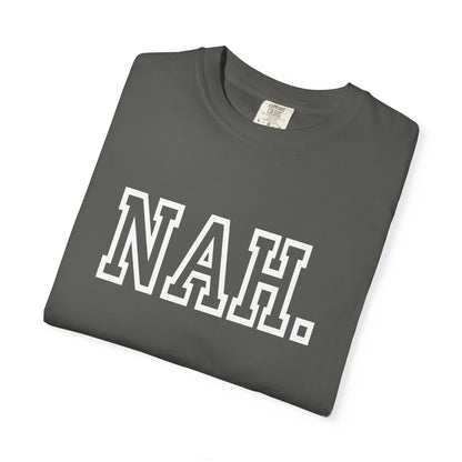 NAH. T-shirt | Graphic Tee, Minimal Slogan Tee| Womens t-shirt | Mens T-shirt | Unisex T-shirt