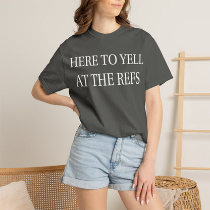 Here to Yell at the Refs T-shirt | Sports Fan Tee, Game Day Shirt