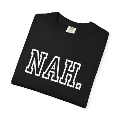 NAH. T-shirt | Graphic Tee, Minimal Slogan Tee| Womens t-shirt | Mens T-shirt | Unisex T-shirt