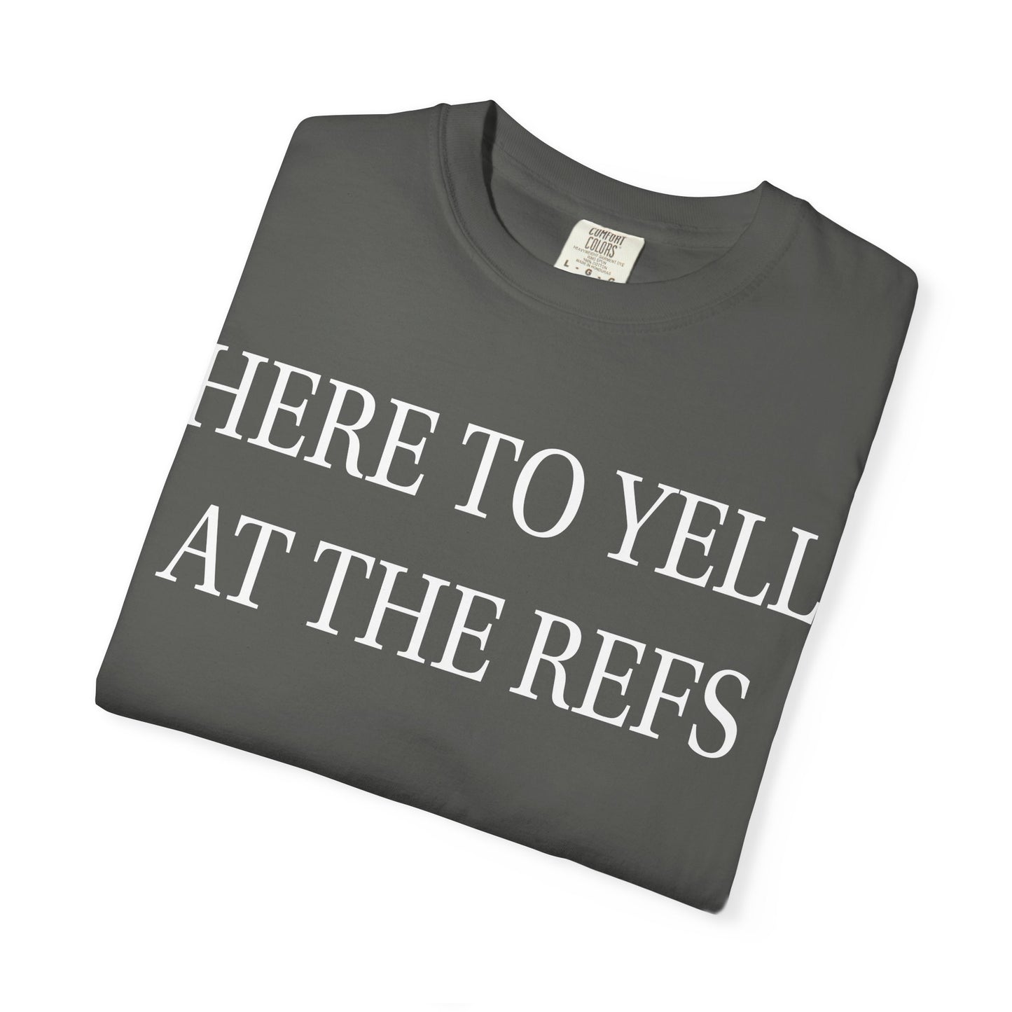 Here to Yell at the Refs T-shirt | Sports Fan Tee, Game Day Shirt