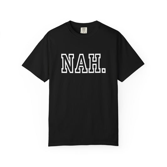 NAH. T-shirt | Graphic Tee, Minimal Slogan Tee| Womens t-shirt | Mens T-shirt | Unisex T-shirt